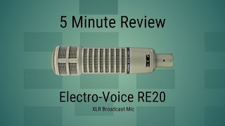 5 minute Review: Electro-Voice RE20 Dynamic Broadcast Mic For Podcasters