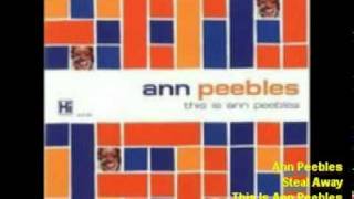 Ann Peebles - Steal Away