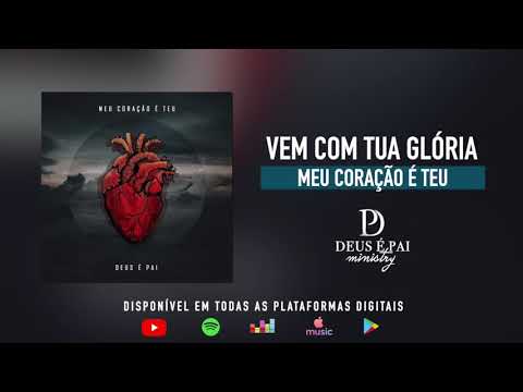 Deus é Pai Ministry - Vem Com Tua Glória