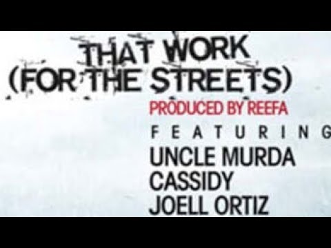Uncle Murda. Cassidy & Joell Ortiz - That Work