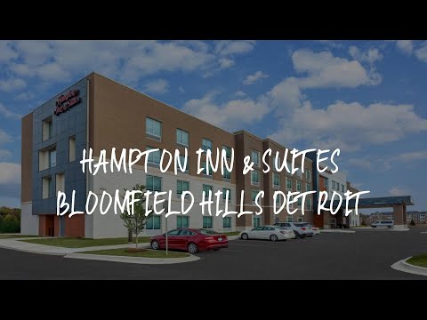 Hampton Inn & Suites Bloomfield Hills Detroit Review - Bloomfield Hills , United States of America