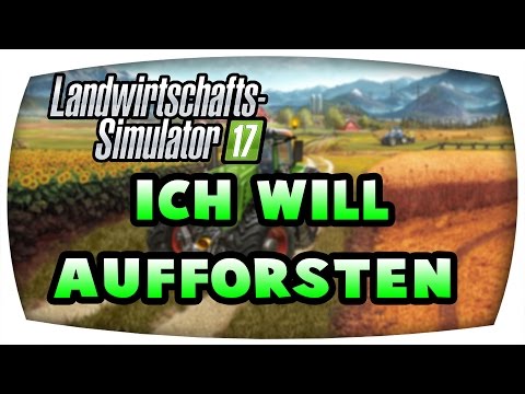 LS17 - Ich will Aufforsten ♛ Kyffhäuser Forstprojekt #16 ♛ Let's Play Farming Simulator 17