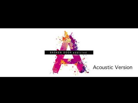 Broken Door- Addicted Acoustic Version (Audio)
