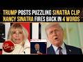 Trump Posts MYSTERY Frank Sinatra Clip: Daughter Nancy Sinatra SLAMS Him With SAVAGE 4-Word Response