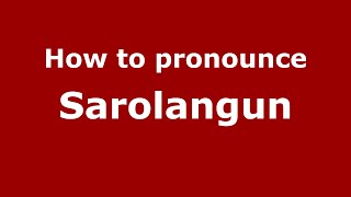 How to pronounce Sarolangun