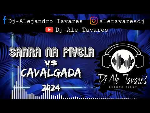 SARRA NA FIVELA vs. CAVALGADA REMIX - Dj Ale Tavares 2024