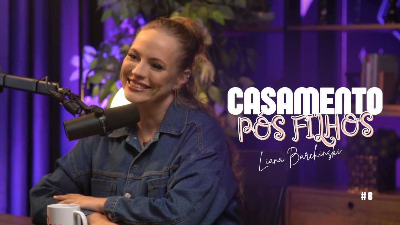 Casamento pós filhos com Liana Barchisnki