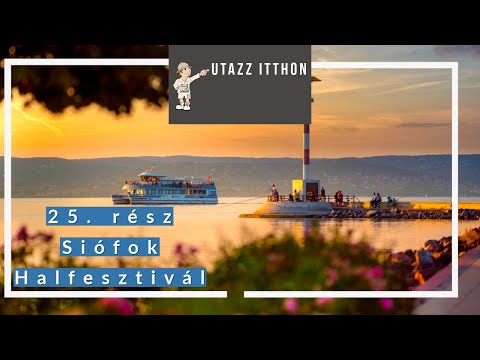 Utazz Itthon - 25. rész - SIÓFOK HALFESZTIVÁL