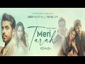 Meri Tarah (music ) | Jubin N, Payal D | Himansh K, Heli, Gautam G | Kunaal V | Navjit B |Bhushan