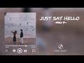 Melo D - Just Say Hello Lyrics