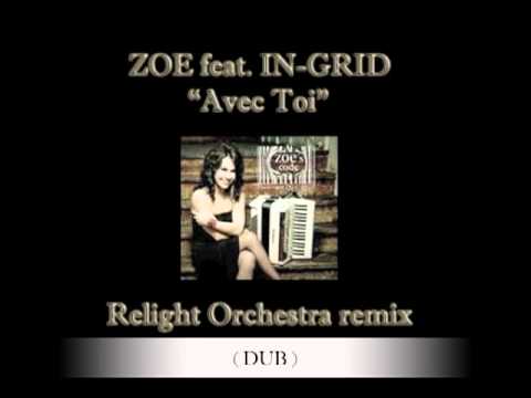"Avec Toi" - ZOE feat. IN-GRID (Relight Orchestra remixes) radio edit + Dub