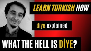 THE ULTIMATE DİYE GUIDE | WHEN AND HOW TO USE IT #LearnTurkish #Turkis
