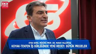 OYAK Genel Müdürü Murat Yalçıntaş enerji ve altyapıda yeni hedefleri Ekovitrin'e