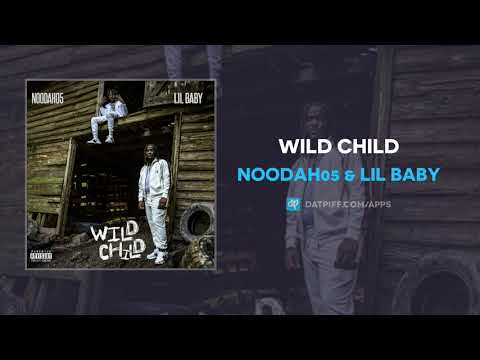 Noodah05 & Lil Baby - Wild Child (AUDIO)