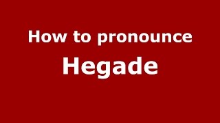 How to pronounce Hegade