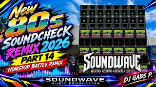 Download lagu NEW 80S SOUNDCHECK REMIX 2026 PART 14 NONSTOP BATTLE REMIX SOUNDWAVE MP DJ GABS P. mp3