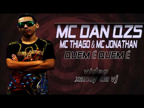 MC DAN QZS , MC THIAGO , MC JONATHAN - QUEM É QUEM É ( LANÇAMENTO 2013 NERVOSOS DO FUNK SP )