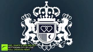Abel Ramos & Miss Melody - Rotterdam City of Love (Raul Cremona Remix)