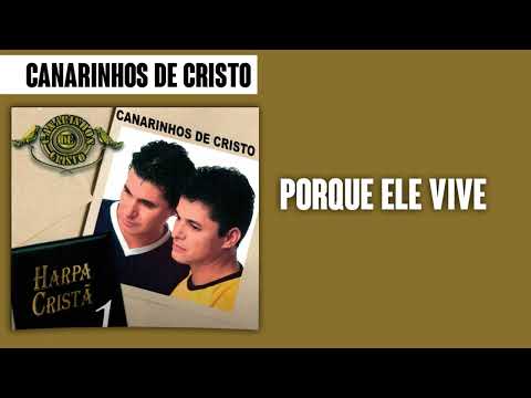 Porque Ele Vive - Canarinhos de Cristo