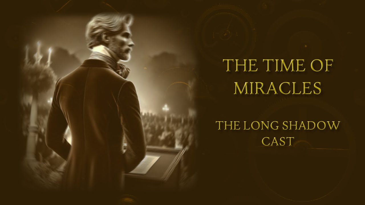 Steampunk Themed Short Story Audiobook: The Time of Miracles - The Long Shadow Cast