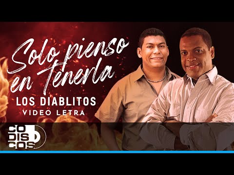 Solo Pienso En Tenerla, Los Diablitos - Video Letra