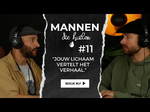 Mannen die Huilen - #11 - "Jouw lichaam vertelt het verhaal."