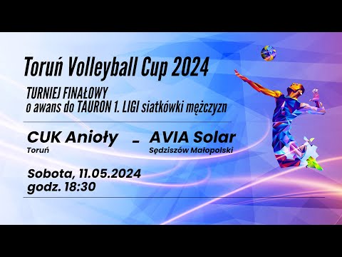 CUK Anioły Toruń - AVIA Solar Sędziszów Małopolski  | 11.05.2024 | godz.18:30