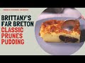 Far Breton Aux Pruneaux Brittany Famous Prune Pudding To Try Absolutely