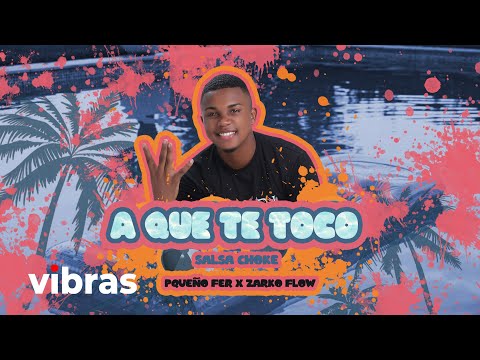 A Que Te Toco - Pqueño Fer, @zarco_flow  (Salsa Choke)