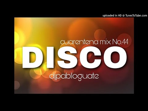 Cuarentena Mix 44 - Disco Retro Dj Pablo Guate 2020