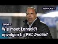 Art Langeler weg bij PEC Zwolle: extra Oosttribune | RTV Oost