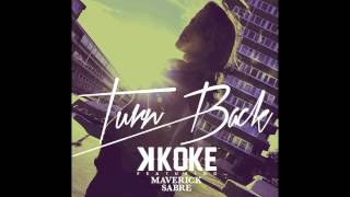 K KOKE FT MAVERICK SABRE - TURN BACK (Tough Love Remix)