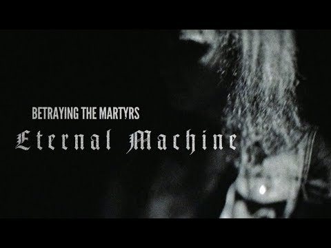 BETRAYING THE MARTYRS - Eternal Machine (Official Music Video) online metal music video by BETRAYING THE MARTYRS