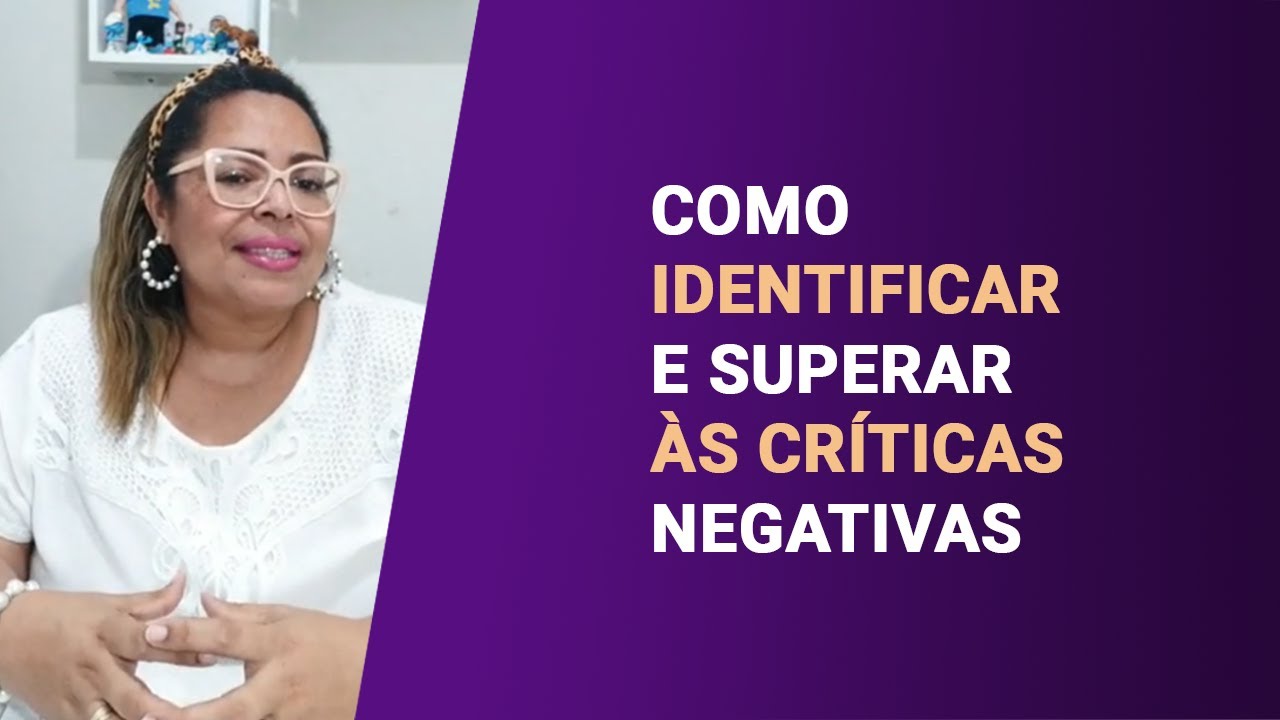 APRENDA A IDENTIFICAR E SUPERAR ÀS CRÍTICAS NEGATIVAS | ISABEL FERREIRA