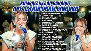 Download lagu KUMPULAN LAGU DANGDUT ADE ASTRID OBATI RINDUKU | JAYANTI, TUMARIMA, BEURAT, DOMBA KURING mp3