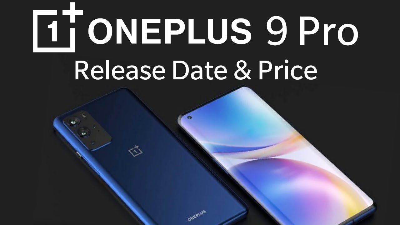 OnePlus 9 Release Date & Price – OnePlus 9 Pro, 9 and LITE Models!