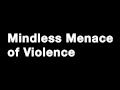 Mindless Menace of Violence Revisited