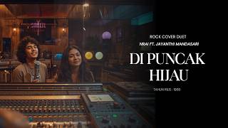 Download lagu Di Puncak Hijau (Rock Version) – NRAI feat. Jayanthi Mandasari | Nostalgia Duet Cover mp3