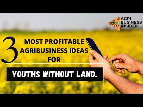 , title : '3 Most Profitable Agribusiness Ideas for YOUTHS WITHOUT LAND|How to Start Farming Business for YOUTH'