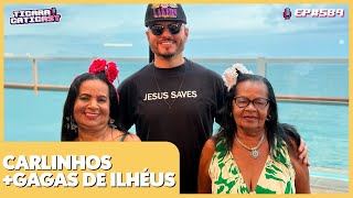 CARLINHOS E AS GAGAS DE ILHÉUS (EPISÓDIO ESPECIAL) - TICARACATICAST | EP 589