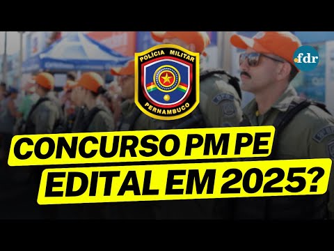 CONCURSO PM PE 2025: previsões para soldado, salários, EDITAL 2026