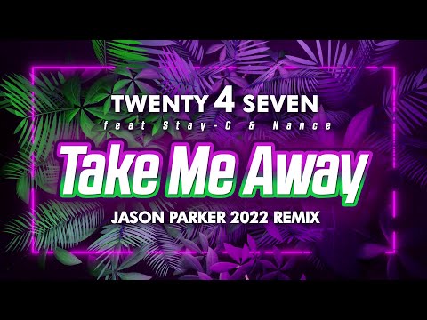Twenty 4 Seven - Take Me Away (Jason Parker 2022 Remix)