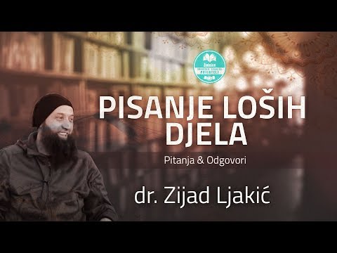 Pisanje loših djela - dr. Zijad Ljakić
