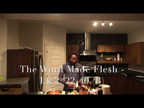 The Word Made Flesh - Lk 2: 22-40 (B)