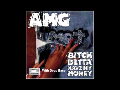 AMG - Bitch Betta Have My Money! (With Deep Bass)