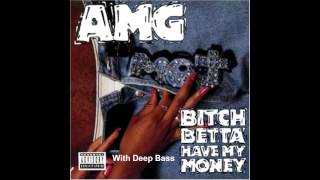 AMG - Bitch Betta Have My Money! (With Deep Bass)