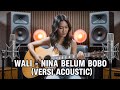 Wali Band Nina Belum Bobo Versi Acoustic Cover By Tumbuh Dewasa Project