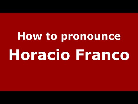 How to pronounce Horacio Franco (Mexico/Mexican Spanish) - PronounceNames.com
