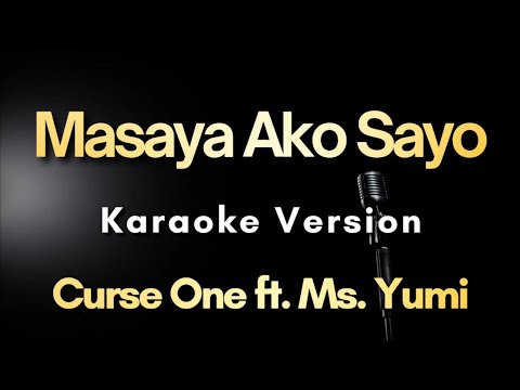Masaya Ako Sayo - Curse One ft. Ms. Yumi | Karaoke Version with Lyrics (Instrumental)