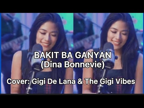 BAKIT BA GANYAN - Dina Bonnevie  (LYRICS ) | Cover: Gigi De Lana & The Gigi Vibes |Vivi-Vibes